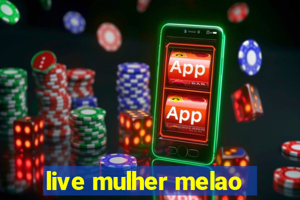 live mulher melao